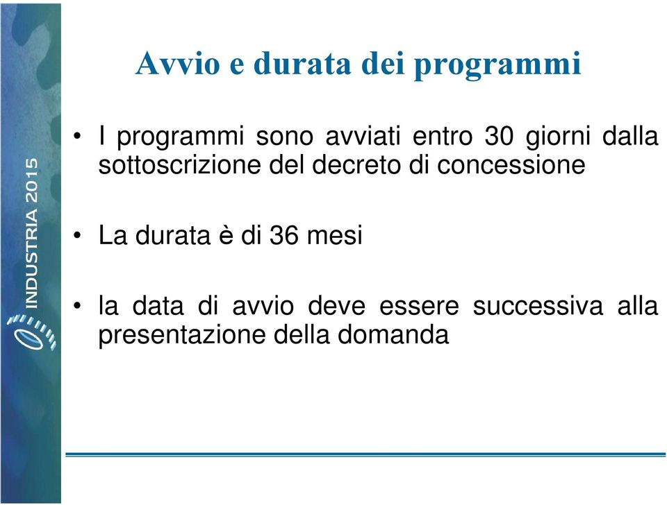 concessione La durata è di 36 mesi la data di avvio