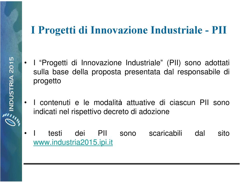 progetto I contenuti e le modalità attuative di ciascun PII sono indicati nel