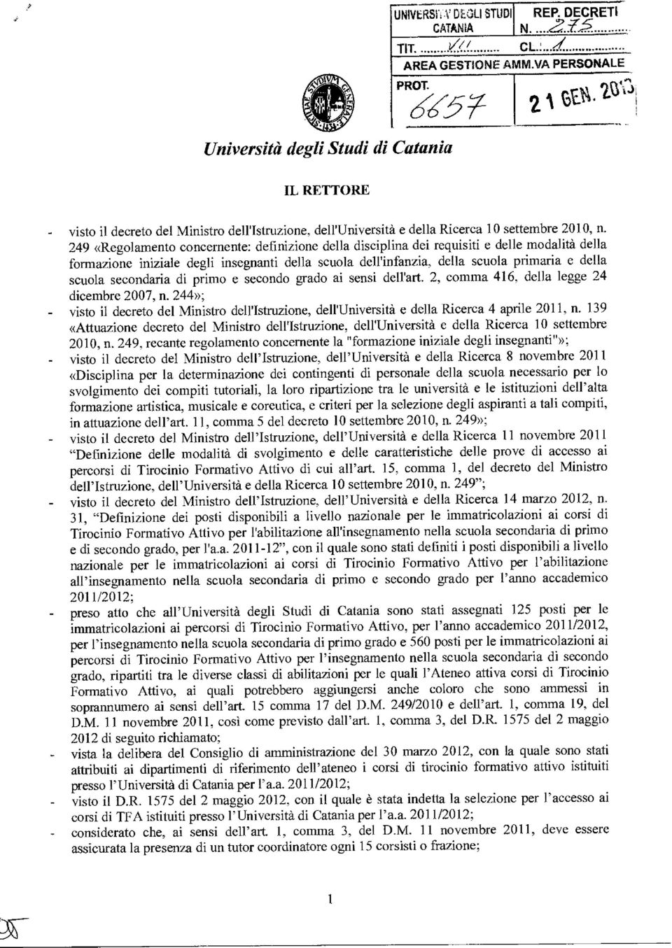 249 «Regolamento concernente: definizione della disciplina dei requisiti e delle modalità della formazione iniziale degli insegnanti della scuola dell'infanzia, della scuola primaria e della scuola