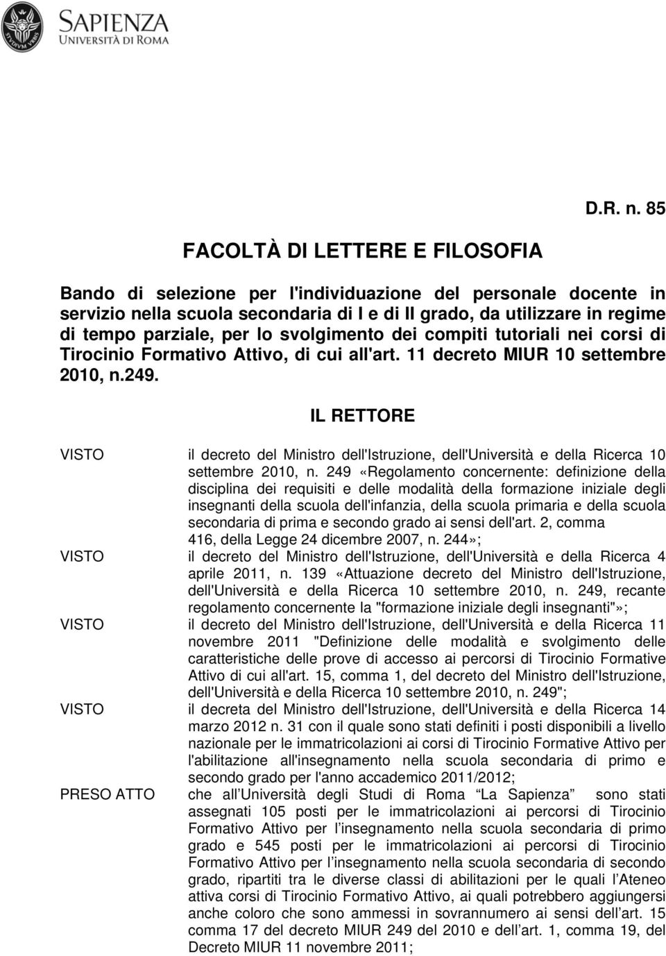 lo svolgimento dei compiti tutoriali nei corsi di Tirocinio Formativo Attivo, di cui all'art. 11 decreto MIUR 10 settembre 2010, n.249.