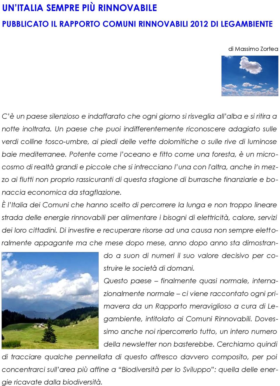 Potente come l oceano e fitto come una foresta, è un microcosmo di realtà grandi e piccole che si intrecciano l una con l'altra, anche in mezzo ai flutti non proprio rassicuranti di questa stagione