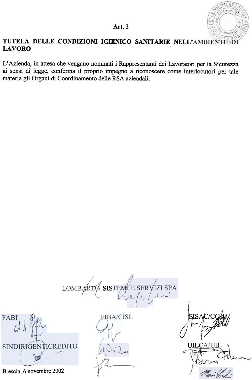 sensi di legge, conferma il proprio impegno a riconoscere come interlocutori per