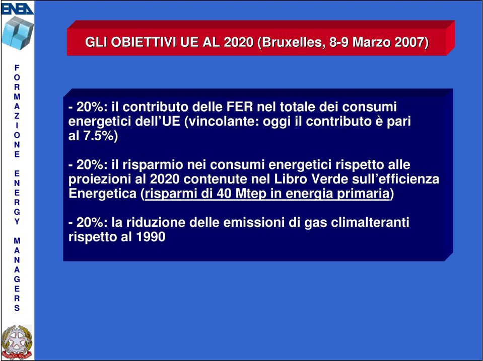 5%) - 20%: il risparmio nei consumi energetici rispetto alle proiezioni al 2020 contenute nel Libro