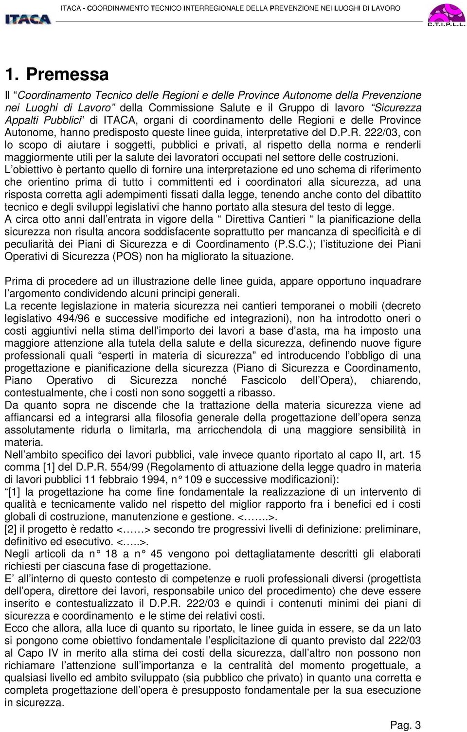 gioni e delle Province Autonome, hanno predisposto queste linee guida, interpretative del D.P.R.