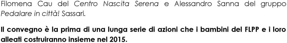 Il convegno è la prima di una lunga serie di azioni