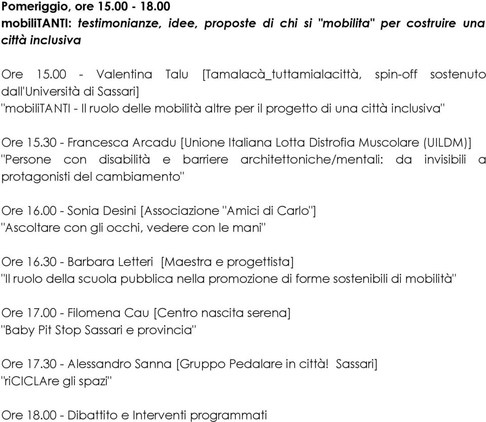 30 - Francesca Arcadu [Unione Italiana Lotta Distrofia Muscolare (UILDM)] "Persone con disabilità e barriere architettoniche/mentali: da invisibili a protagonisti del cambiamento" Ore 16.