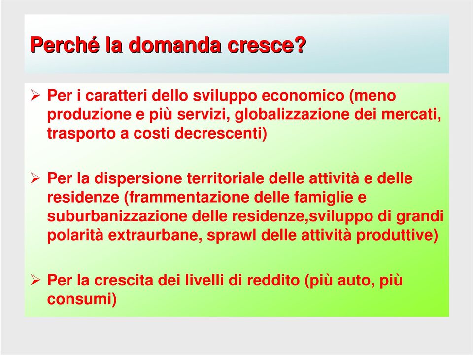 trasporto a costi decrescenti) Per la dispersione territoriale delle attività e delle residenze