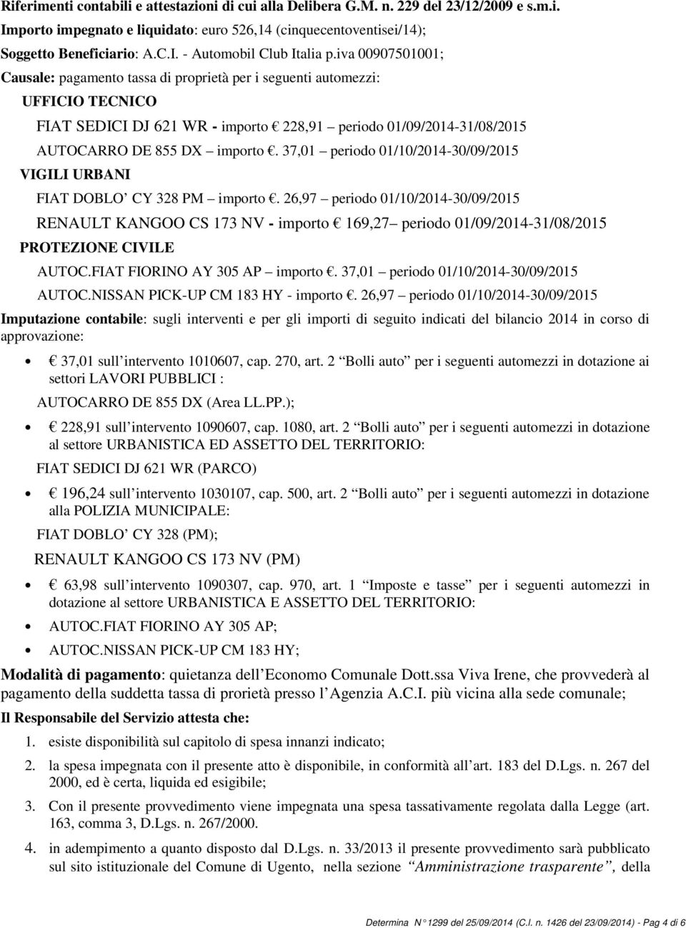 37,01 periodo 01/10/2014-30/09/2015 VIGILI URBANI FIAT DOBLO CY 328 PM importo.