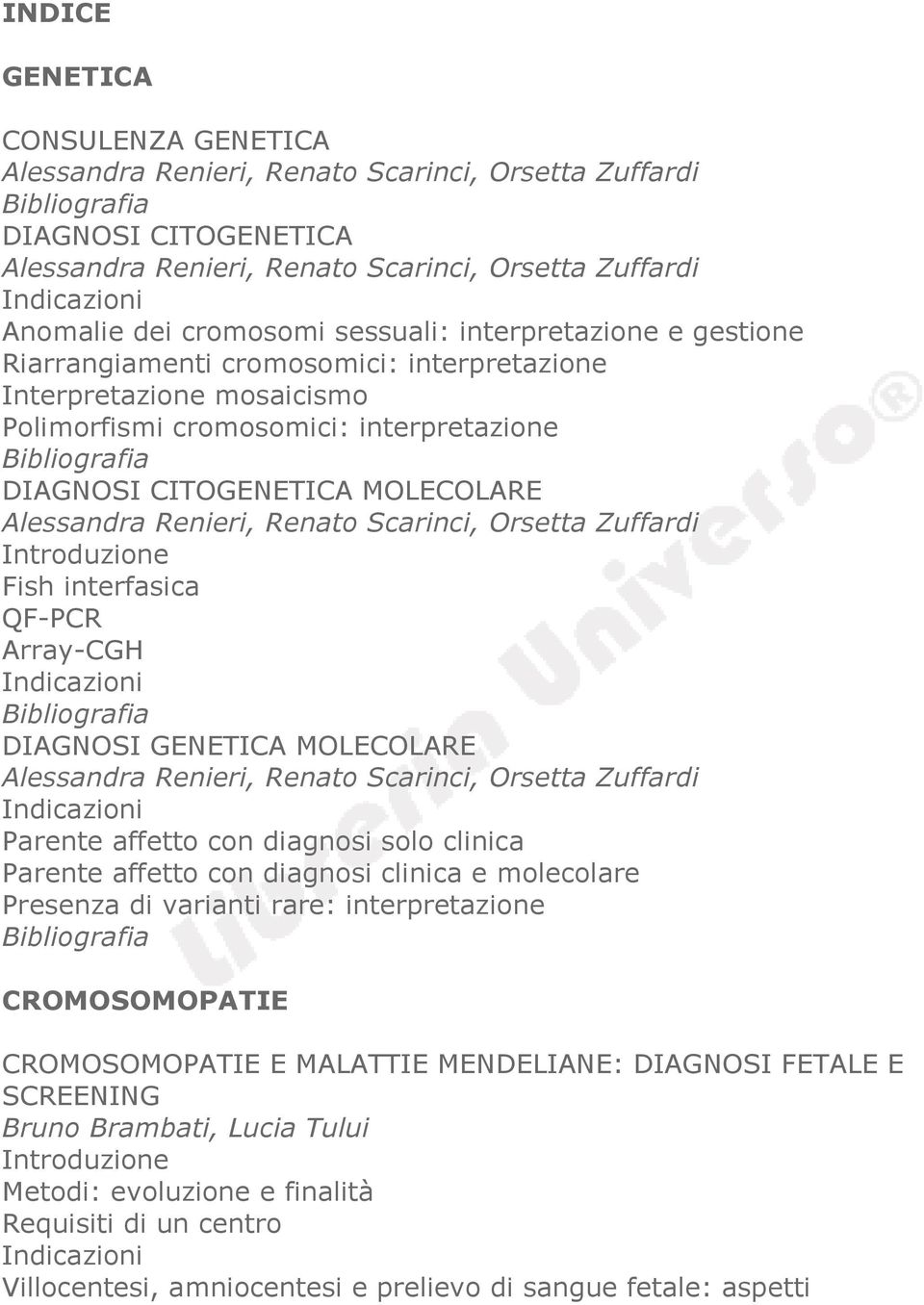 Alessandra Renieri, Renato Scarinci, Orsetta Zuffardi Fish interfasica QF-PCR Array-CGH Indicazioni DIAGNOSI GENETICA MOLECOLARE Alessandra Renieri, Renato Scarinci, Orsetta Zuffardi Indicazioni