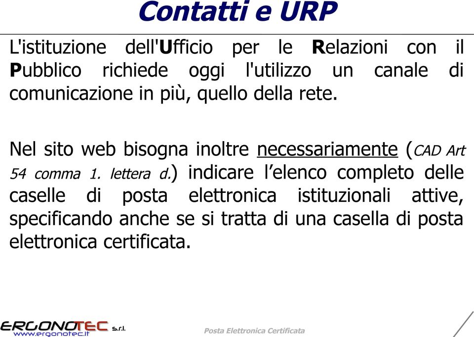 Nel sito web bisogna inoltre necessariamente (CAD Art 54 comma 1. lettera d.