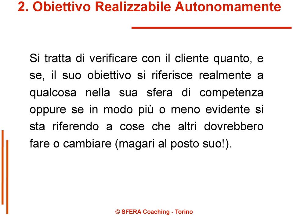 nella sua sfera di competenza oppure se in modo più o meno evidente si