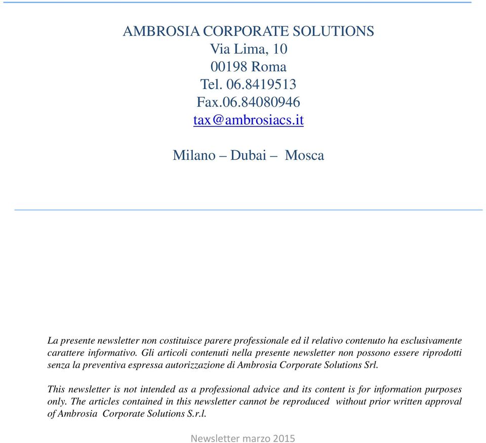 Gli articoli contenuti nella presente newsletter non possono essere riprodotti senza la preventiva espressa autorizzazione di Ambrosia Corporate Solutions Srl.