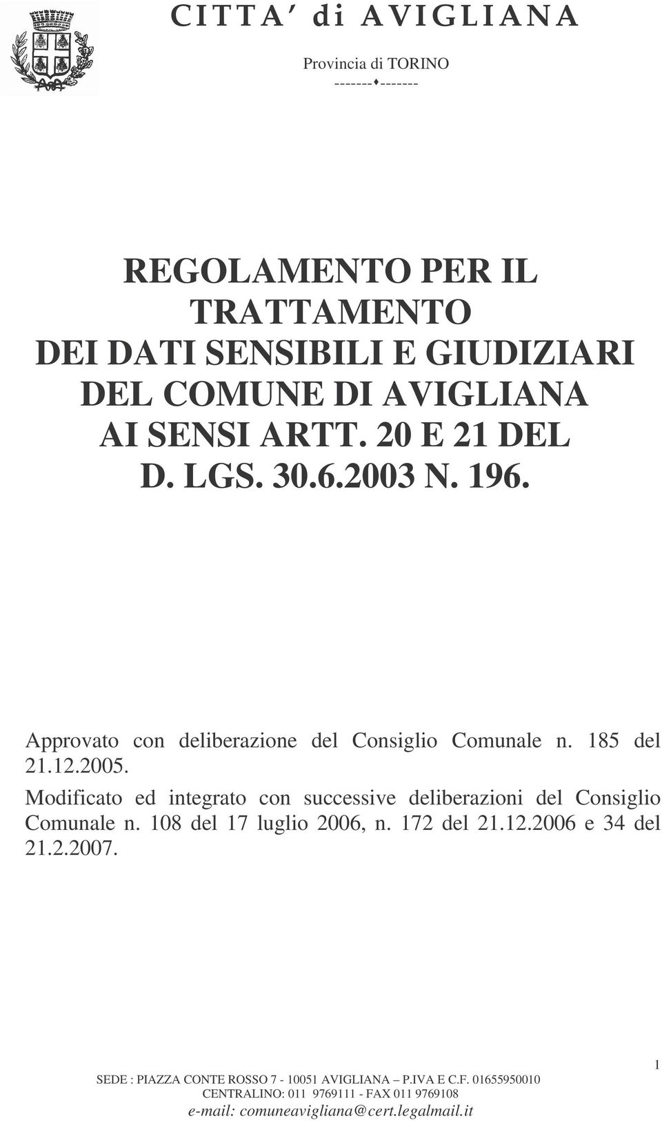 Approvato con deliberazione del Consiglio Comunale n. 185 del 21.12.2005.