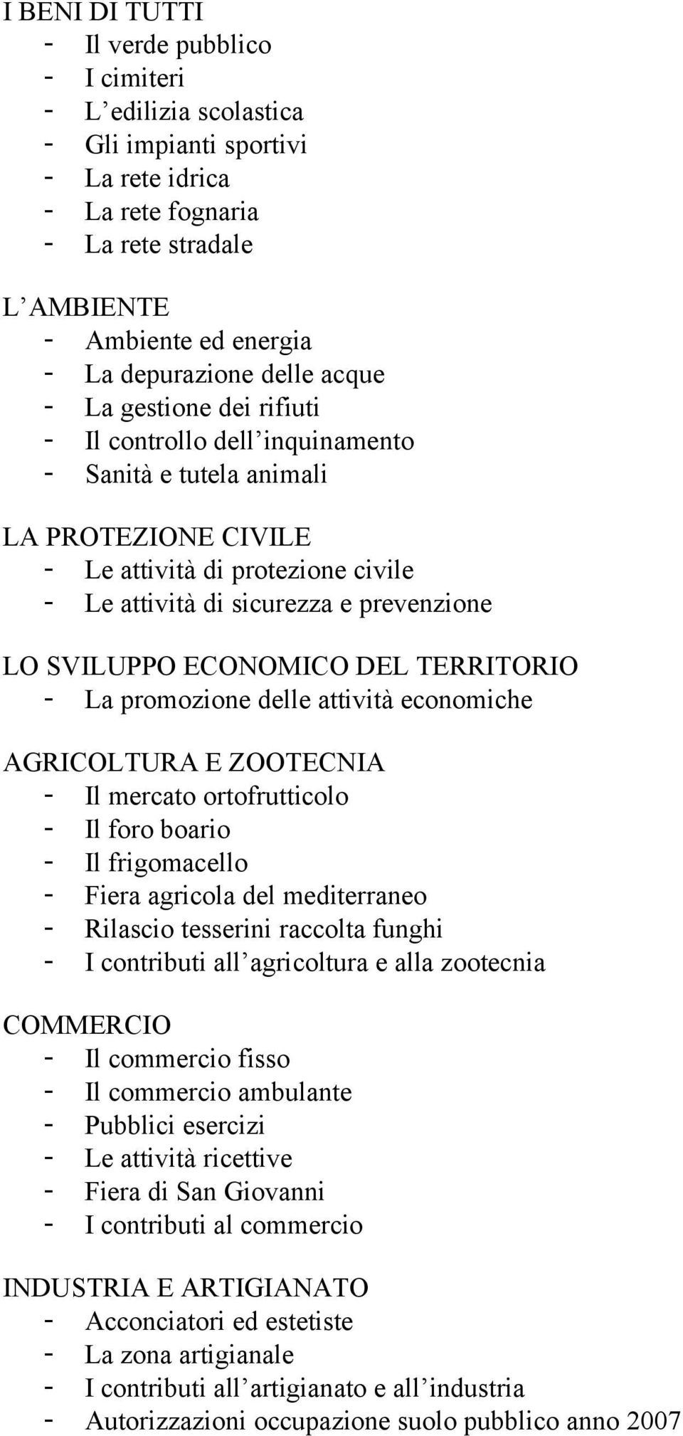 prevenzione LO SVILUPPO ECONOMICO DEL TERRITORIO - La promozione delle attività economiche AGRICOLTURA E ZOOTECNIA - Il mercato ortofrutticolo - Il foro boario - Il frigomacello - Fiera agricola del