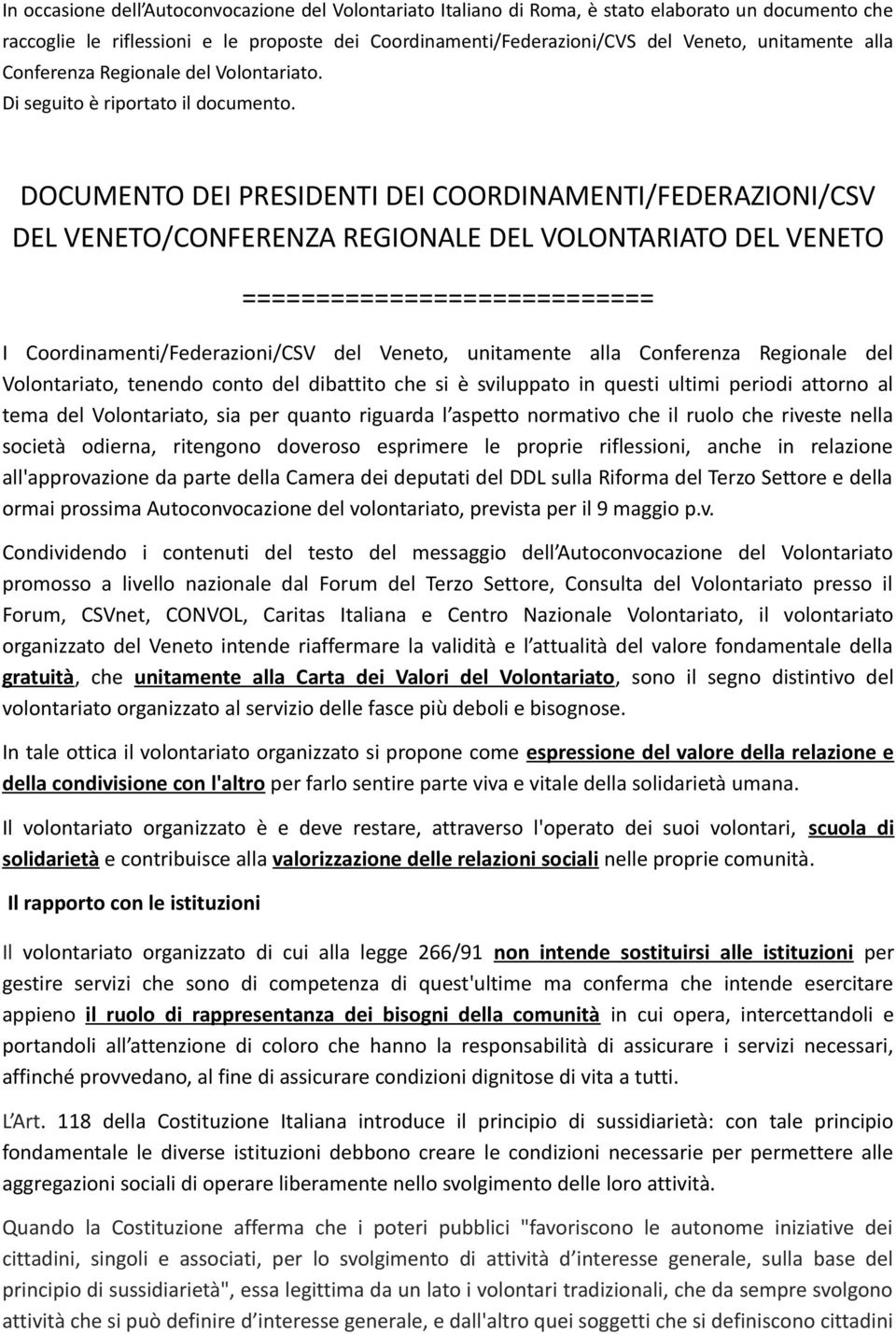 DOCUMENTO DEI PRESIDENTI DEI COORDINAMENTI/FEDERAZIONI/CSV DEL VENETO/CONFERENZA REGIONALE DEL VOLONTARIATO DEL VENETO ============================ I Coordinamenti/Federazioni/CSV del Veneto,