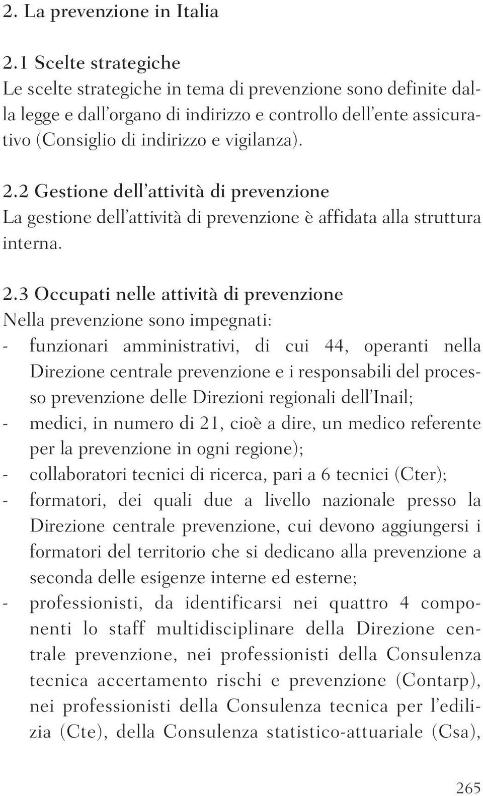 2 Gestione dell attività di prevenzione La gestione dell attività di prevenzione è affidata alla struttura interna. 2.