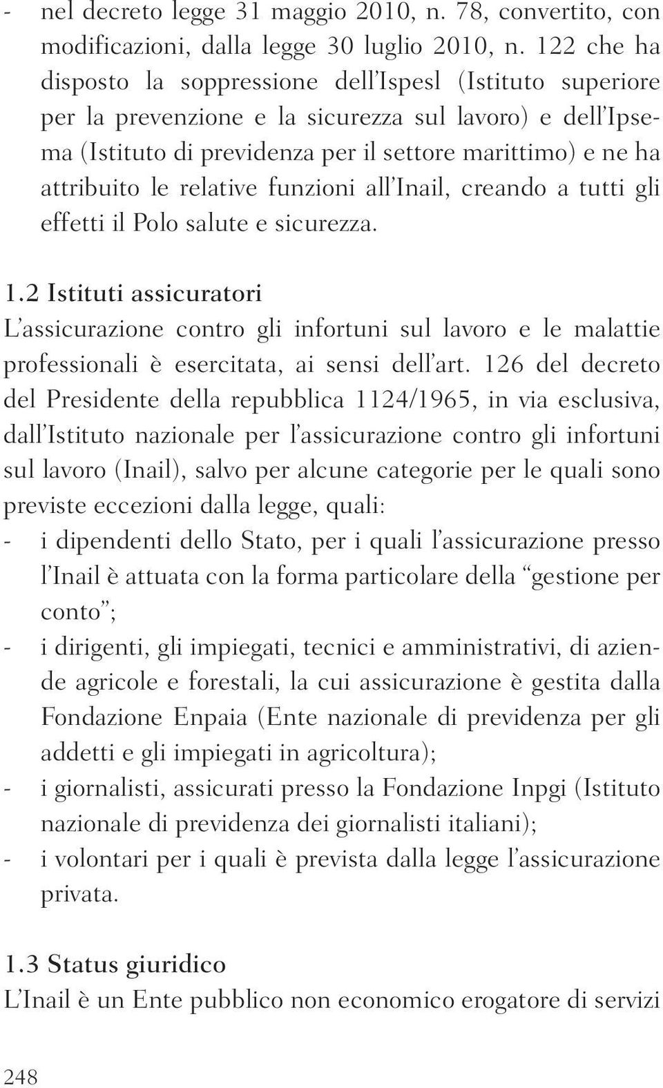 relative funzioni all Inail, creando a tutti gli effetti il Polo salute e sicurezza. 1.