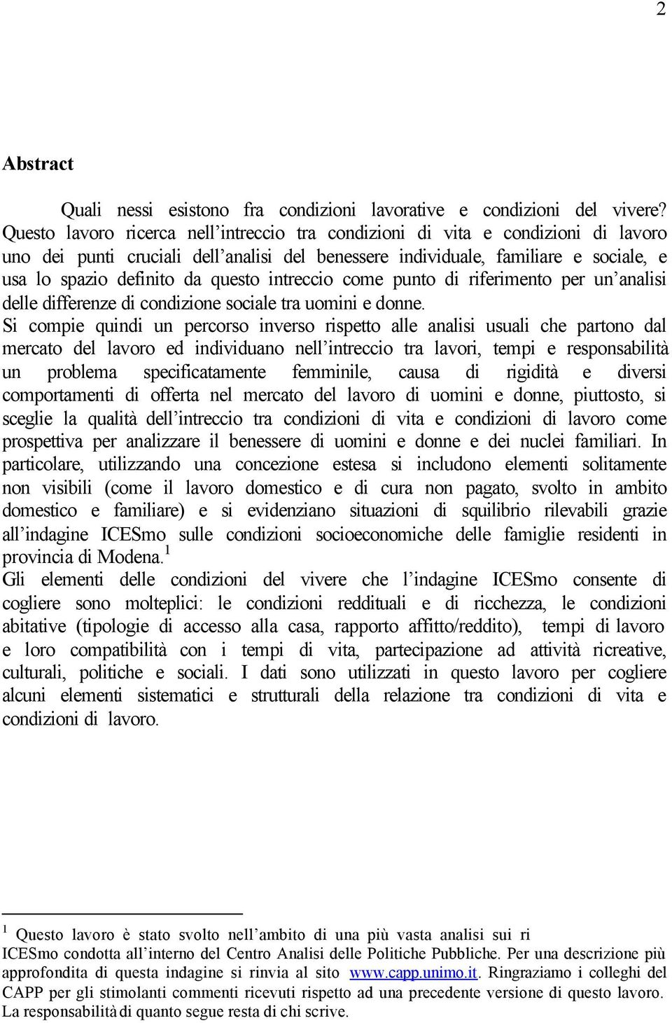 questo intreccio come punto di riferimento per un analisi delle differenze di condizione sociale tra uomini e donne.