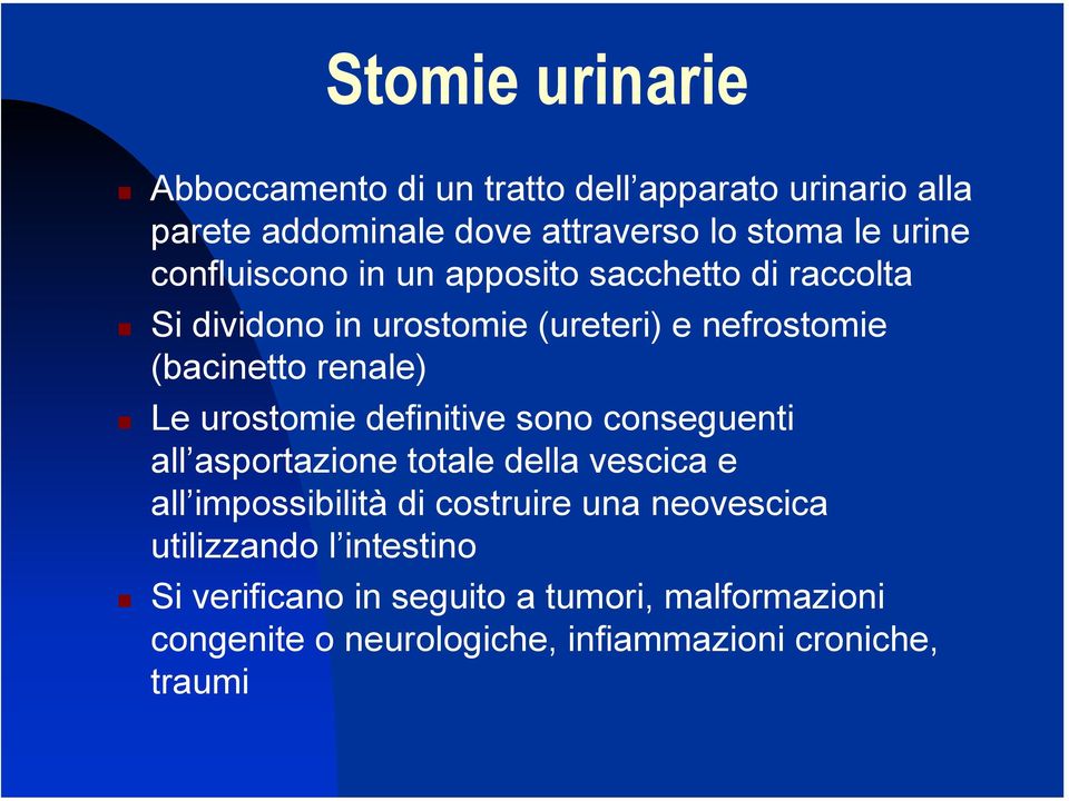 urostomie definitive sono conseguenti all asportazione totale della vescica e all impossibilità di costruire una neovescica