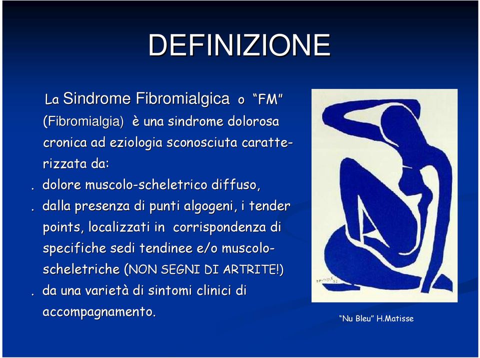 dalla presenza di punti algogeni, i tender points, localizzati in corrispondenza di specifiche sedi