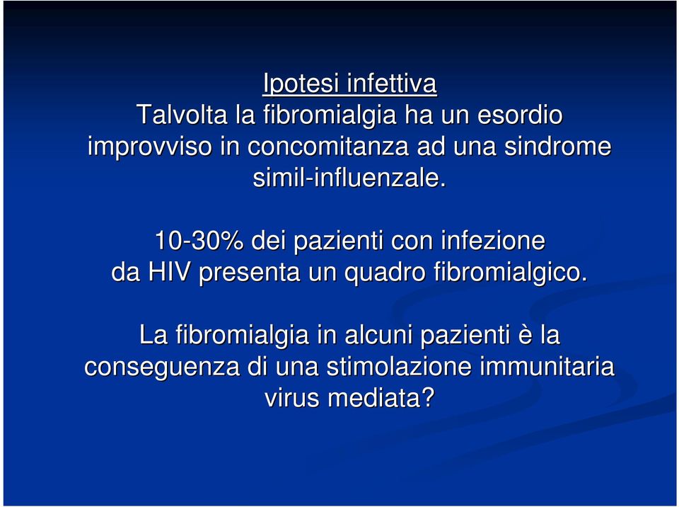 10-30% dei pazienti con infezione da HIV presenta un quadro fibromialgico.