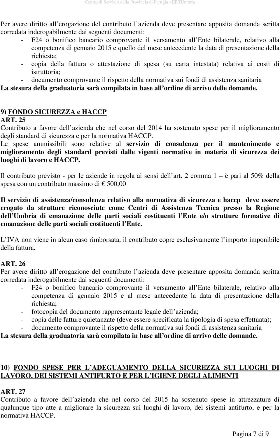 compilata in base all ordine di arrivo delle domande. 9) FONDO SICUREZZA e HACCP ART.