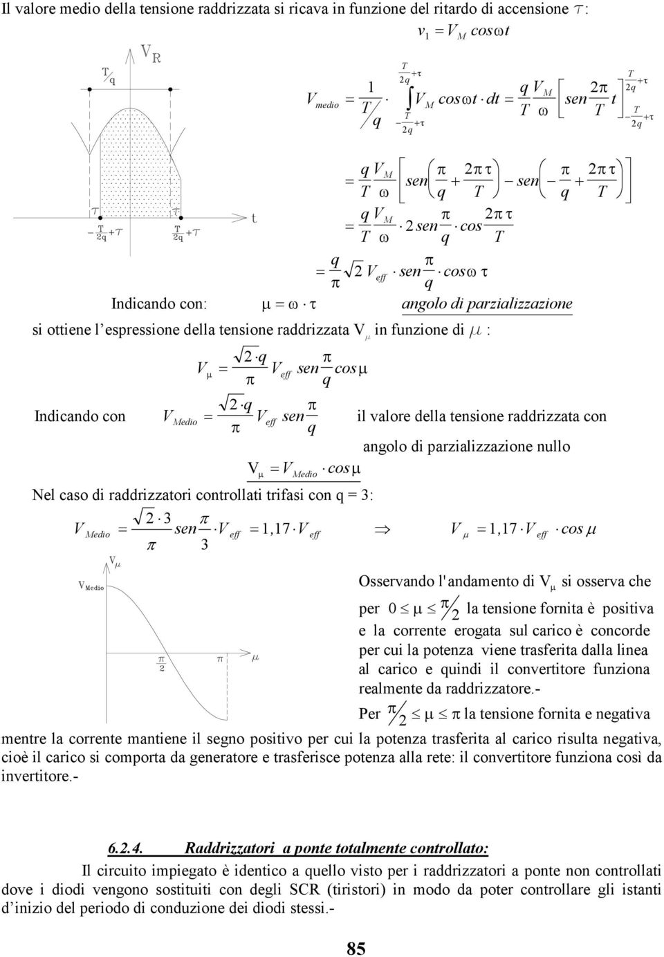 angl d parzalzzazne null µ csµ ed Nel cas d raddrzzatr cntrllat trfas cn q 3: ed 3 π sen eff, 7 π 3 eff µ, 7 eff cs µ Osservand l'andament d µ s sserva che per 0 µ π la tensne frnta è pstva e la