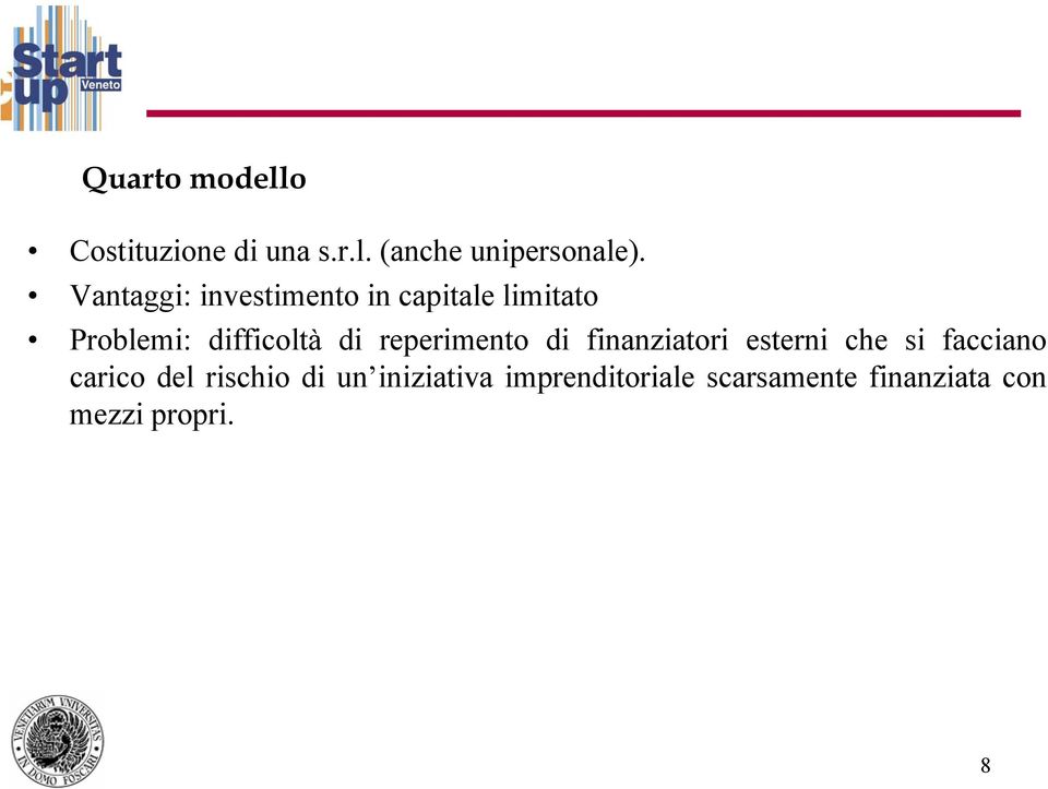 reperimento di finanziatori esterni che si facciano carico del