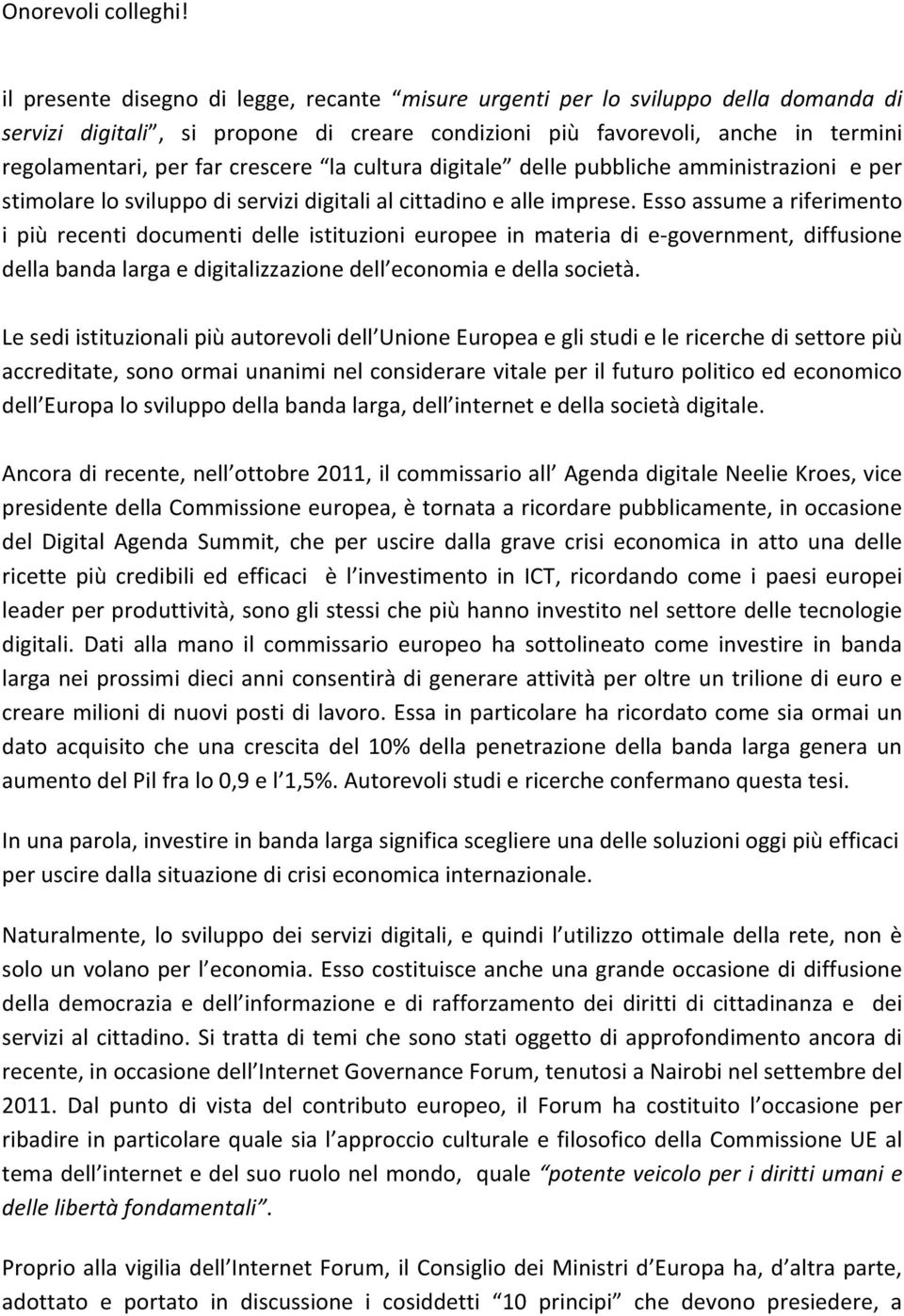 laculturadigitale dellepubblicheamministrazionieper stimolarelosviluppodiservizidigitalialcittadinoealleimprese.