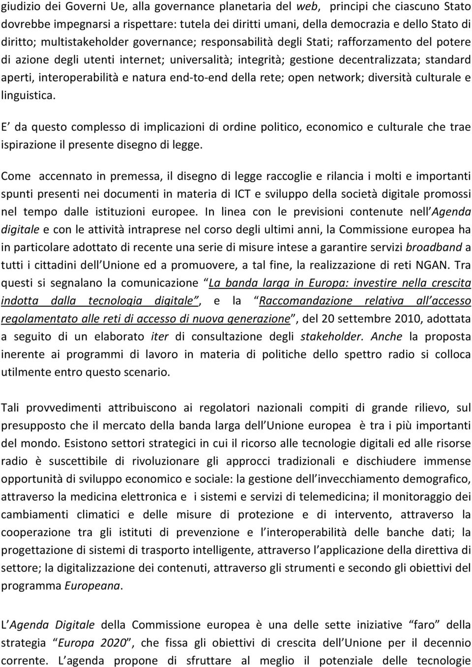 enddellarete;opennetwork;diversitàculturalee linguistica. E da questo complesso di implicazioni di ordine politico, economico e culturale che trae ispirazioneilpresentedisegnodilegge.