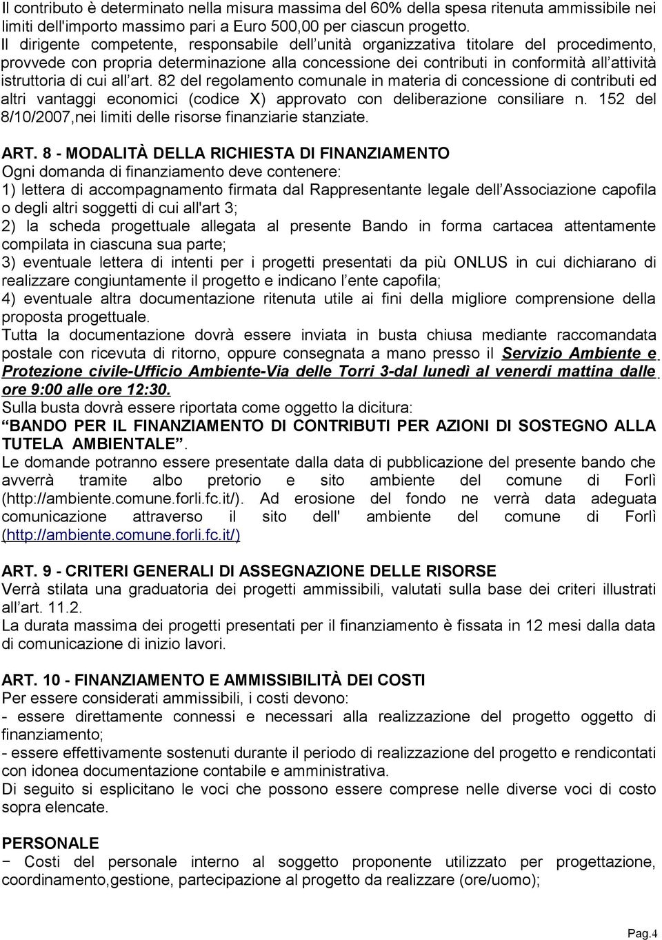 cui all art. 82 del regolamento comunale in materia di concessione di contributi ed altri vantaggi economici (codice X) approvato con deliberazione consiliare n.