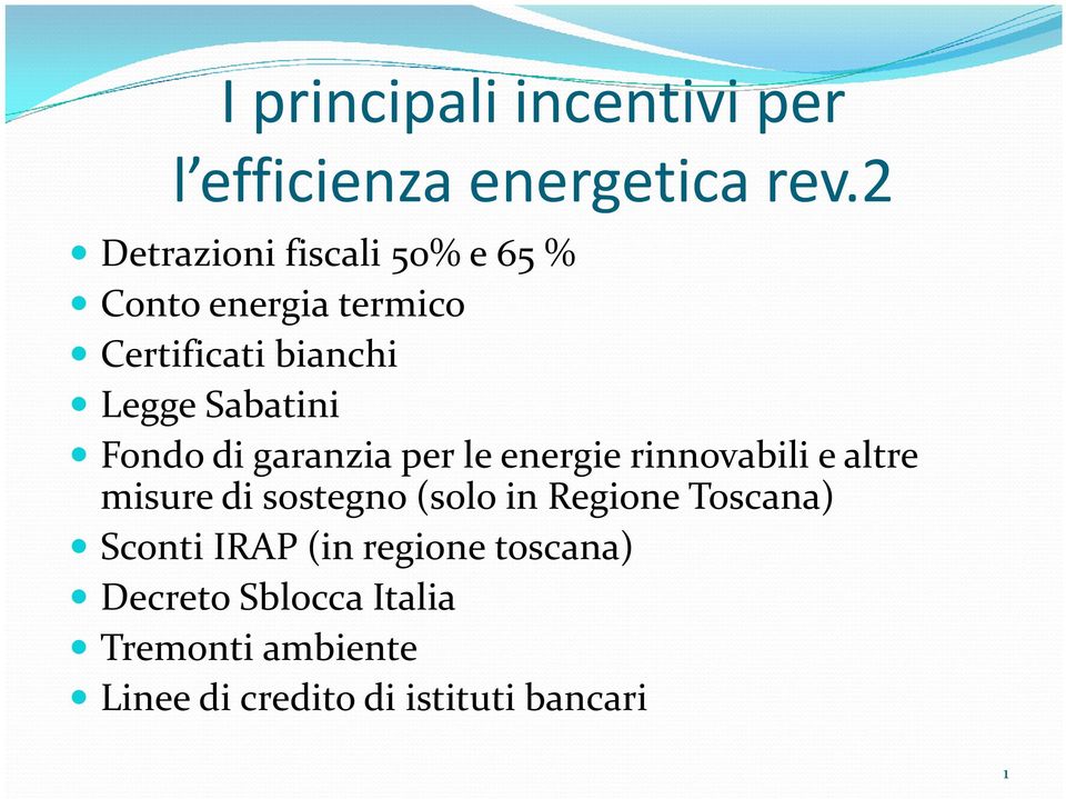 misure di sostegno (solo in Regione Toscana) Sconti IRAP (in regione