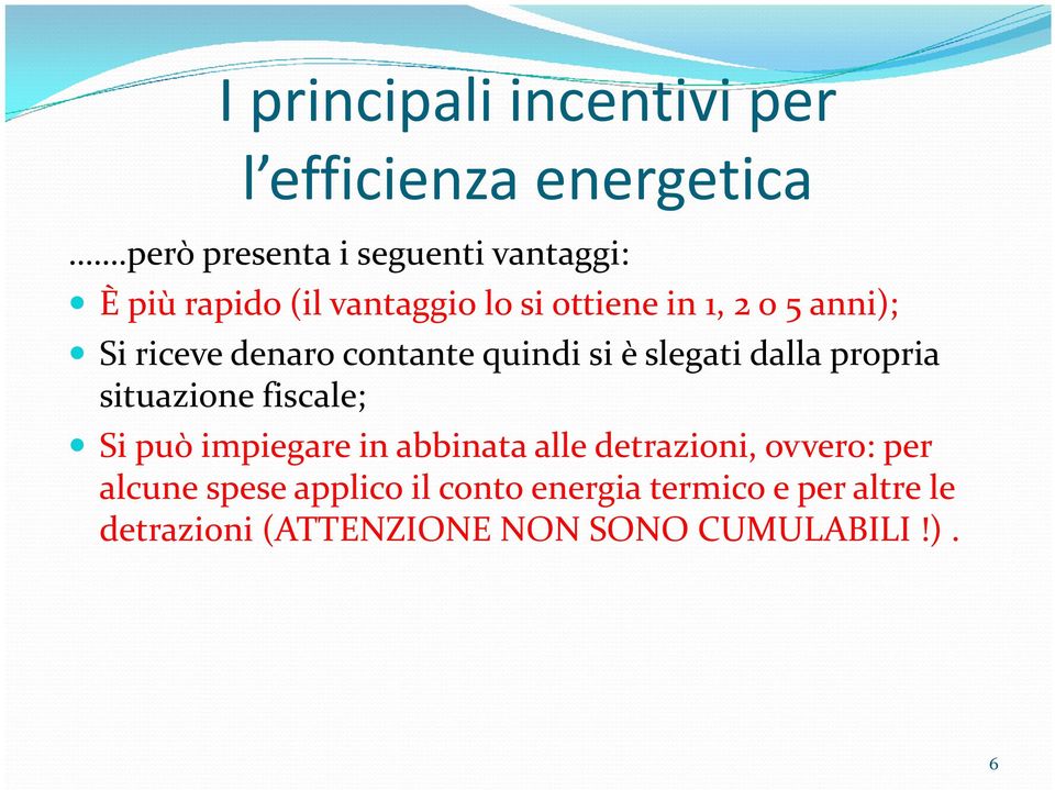 fiscale; Si può impiegare in abbinata alle detrazioni, ovvero: per alcune spese