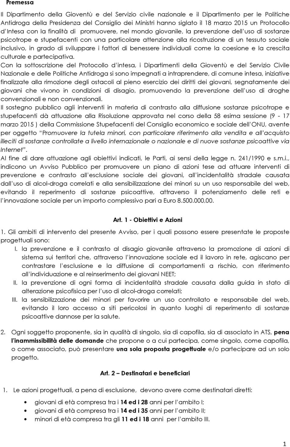 sociale inclusivo, in grado di sviluppare i fattori di benessere individuali come la coesione e la crescita culturale e partecipativa.