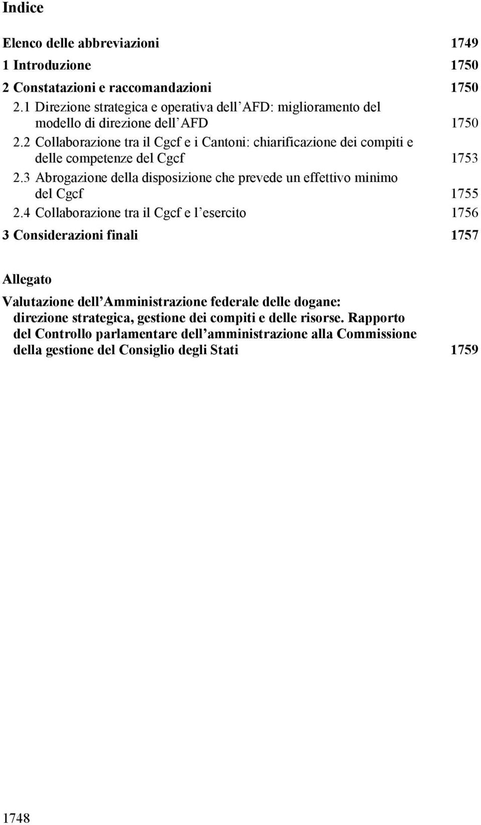 2 Collaborazione tra il Cgcf e i Cantoni: chiarificazione dei compiti e delle competenze del Cgcf 1753 2.