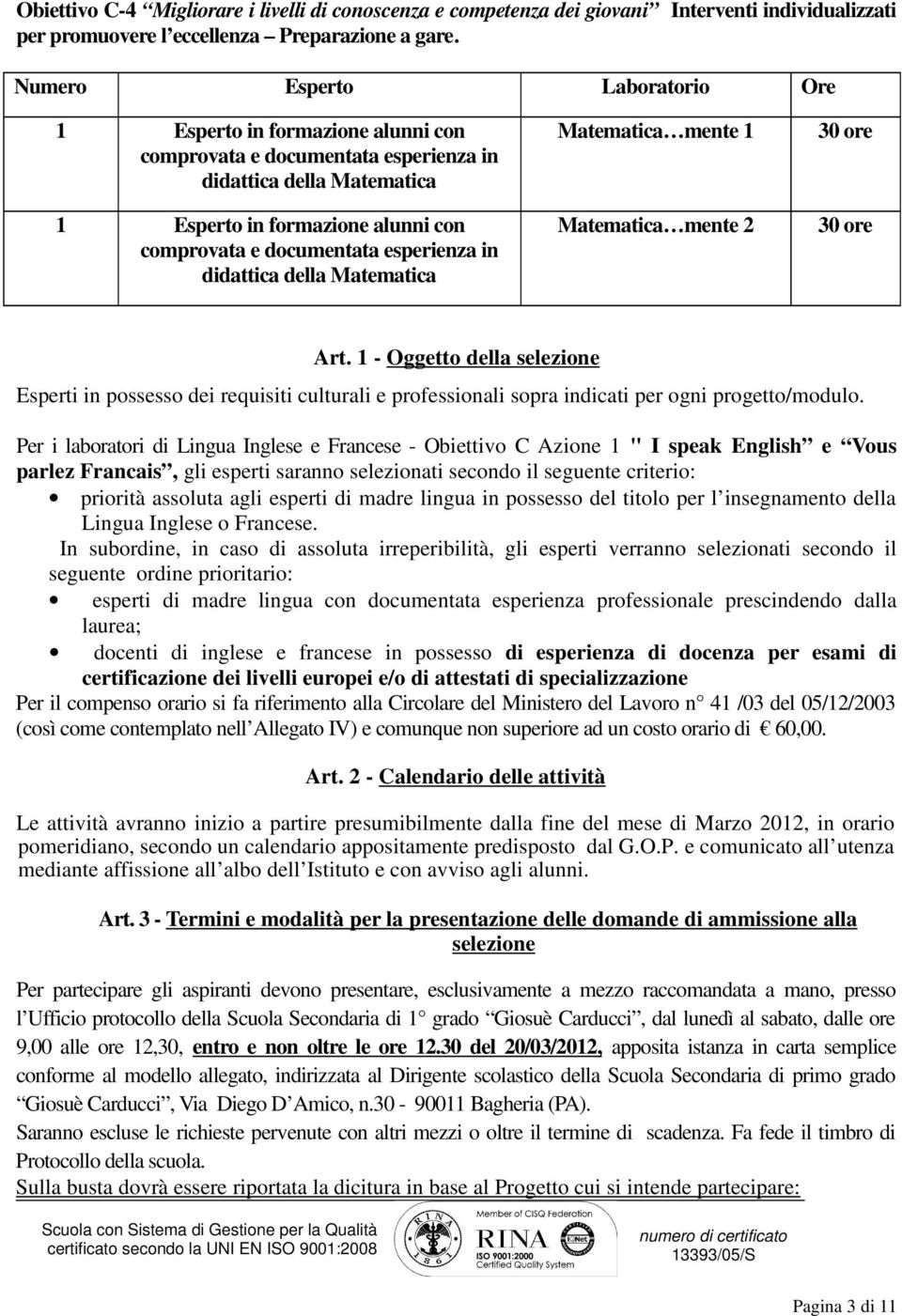 esperienza in didattica della Matematica Matematica mente 1 Matematica mente 2 30 ore 30 ore Art.