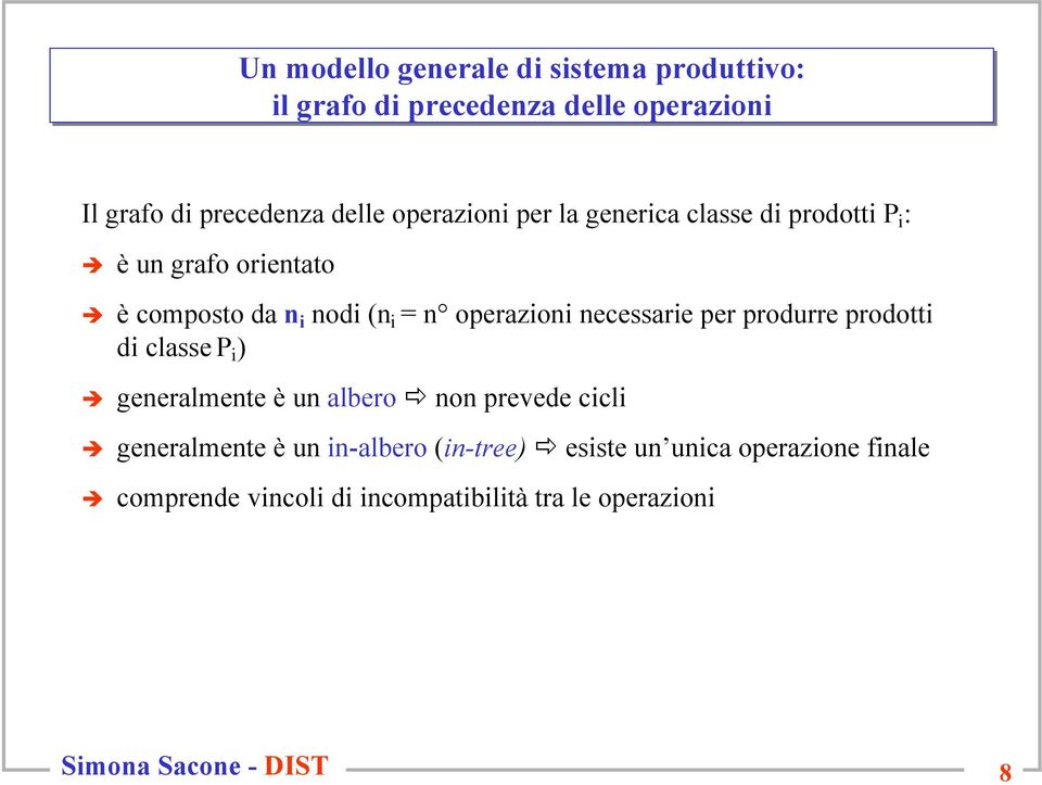 = n operazioni necessarie per produrre prodotti di classe P i ) generalmente è un albero non prevede cicli