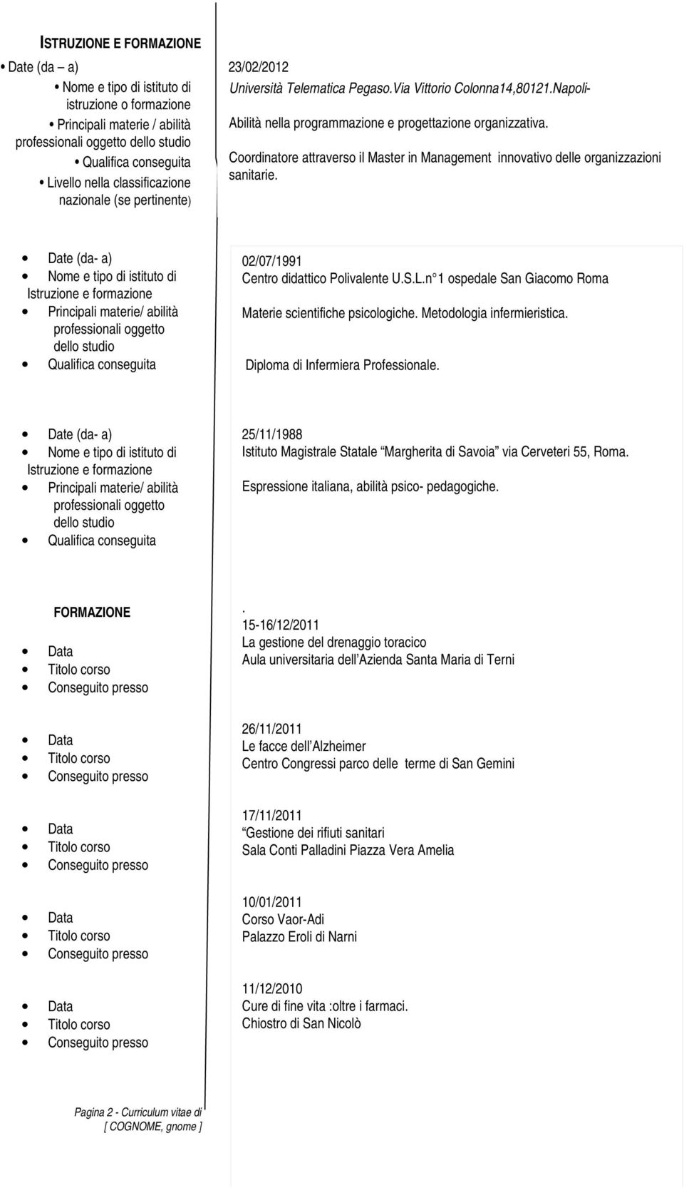 Coordinatore attraverso il Master in Management innovativo delle organizzazioni sanitarie.