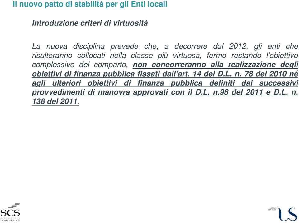 realizzazione degli obiettivi di finanza pubblica fissati dall art. 14 del D.L. n.