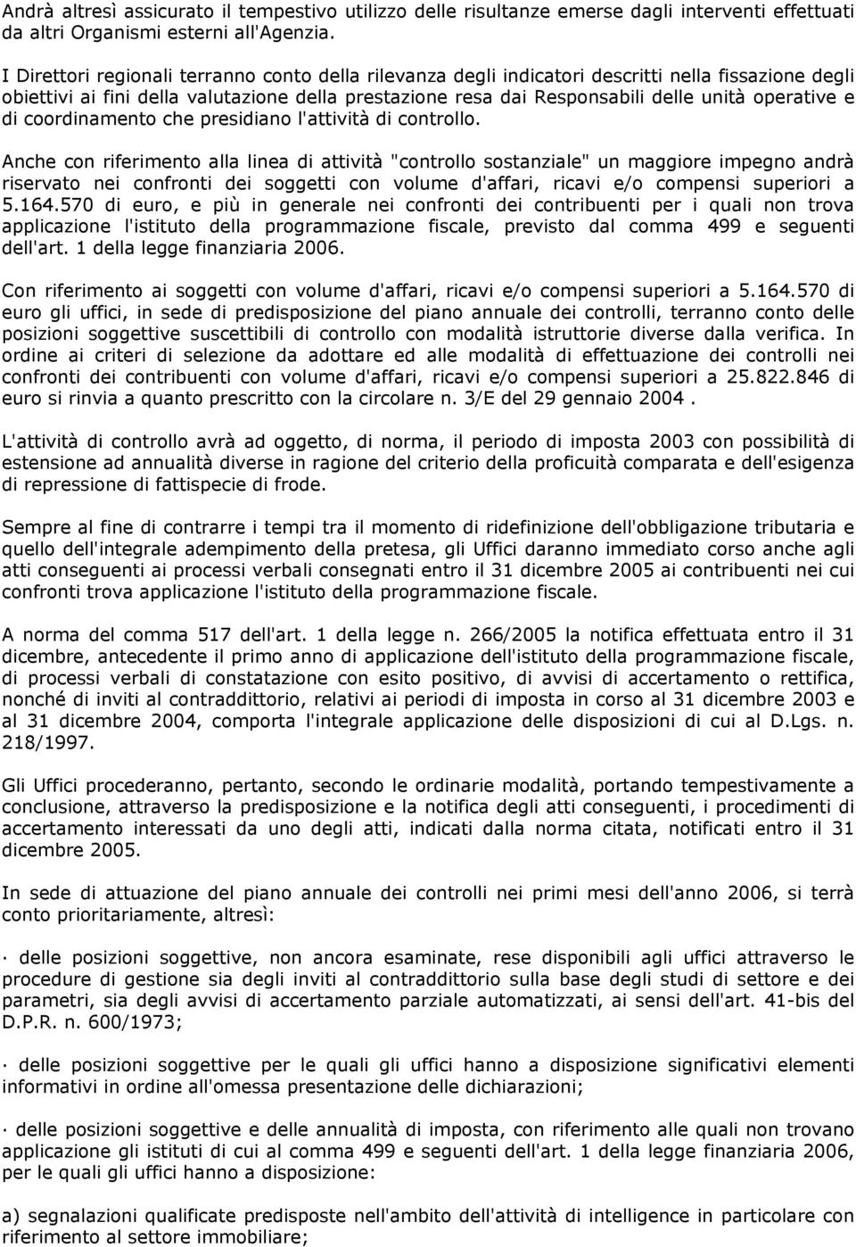 operative e di coordinamento che presidiano l'attività di controllo.