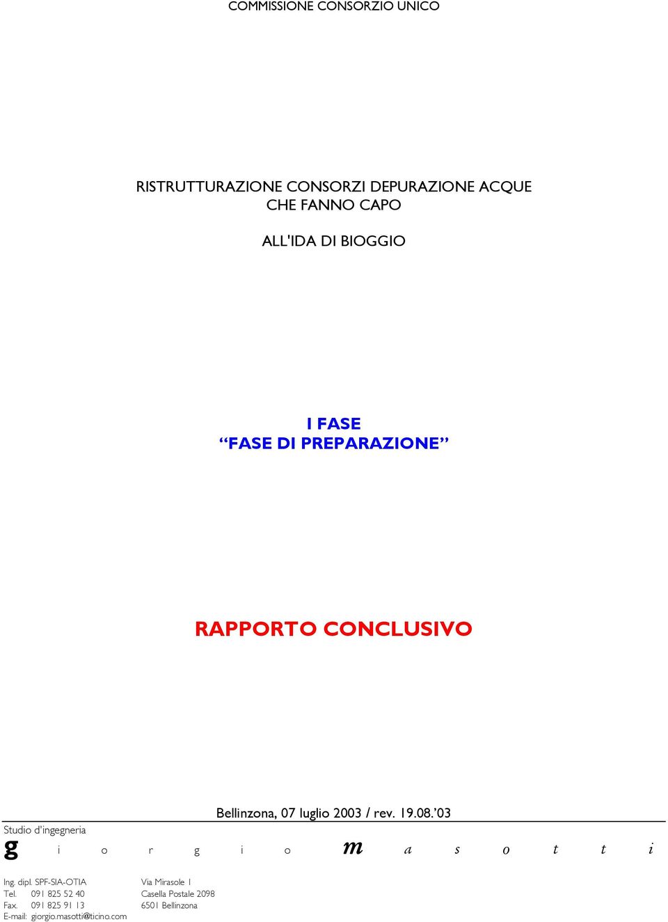 i Ing. dipl. SPF-SIA-OTIA Via Mirasole 1 Tel. 091 825 52 40 Casella Postale 2098 Fax.