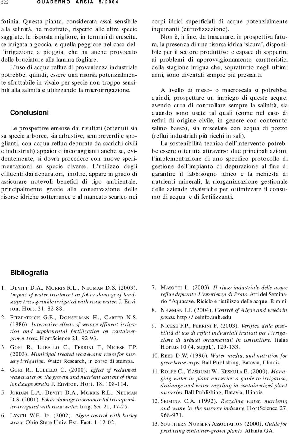 caso dell irrigazione a pioggia, che ha anche provocato delle bruciature alla lamina fogliare.