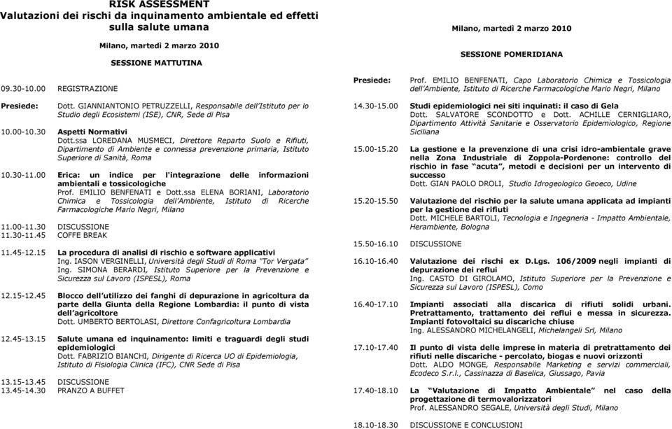 GIANNIANTONIO PETRUZZELLI, Responsabile dell Istituto per lo Studio degli Ecosistemi (ISE), CNR, Sede di Pisa 10.00-10.30 Aspetti Normativi Dott.