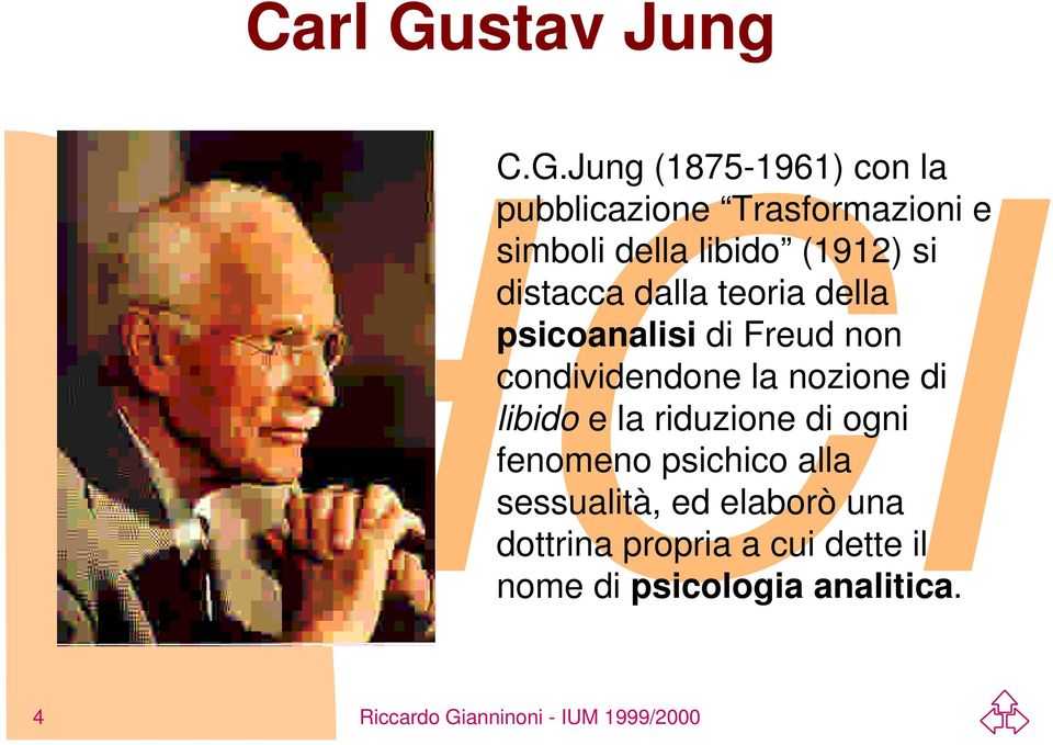 Jung (1875-1961) con la pubblicazione Trasformazioni e simboli della libido (1912)