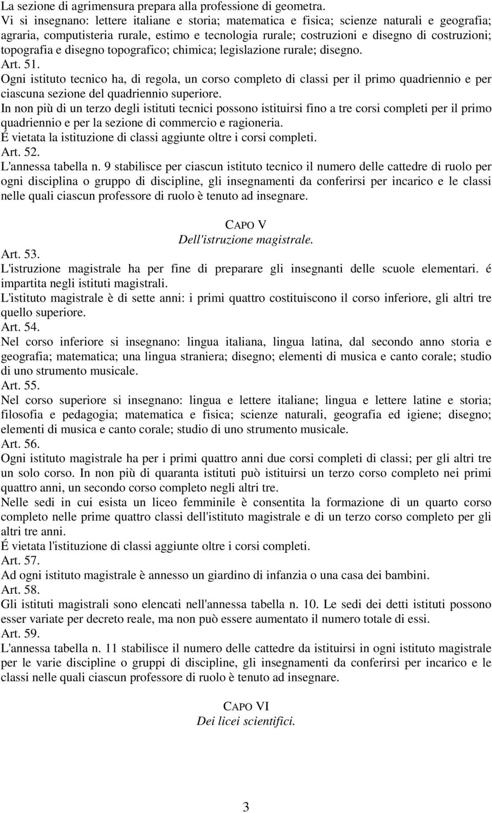 topografia e disegno topografico; chimica; legislazione rurale; disegn Art. 5.