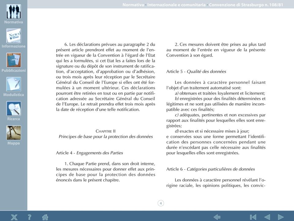 la signature ou du dépôt de son instrument de ratification, d acceptation, d approbation ou d adhésion, ou trois mois après leur réception par le Secrétaire Général du Conseil de l Europe si elles