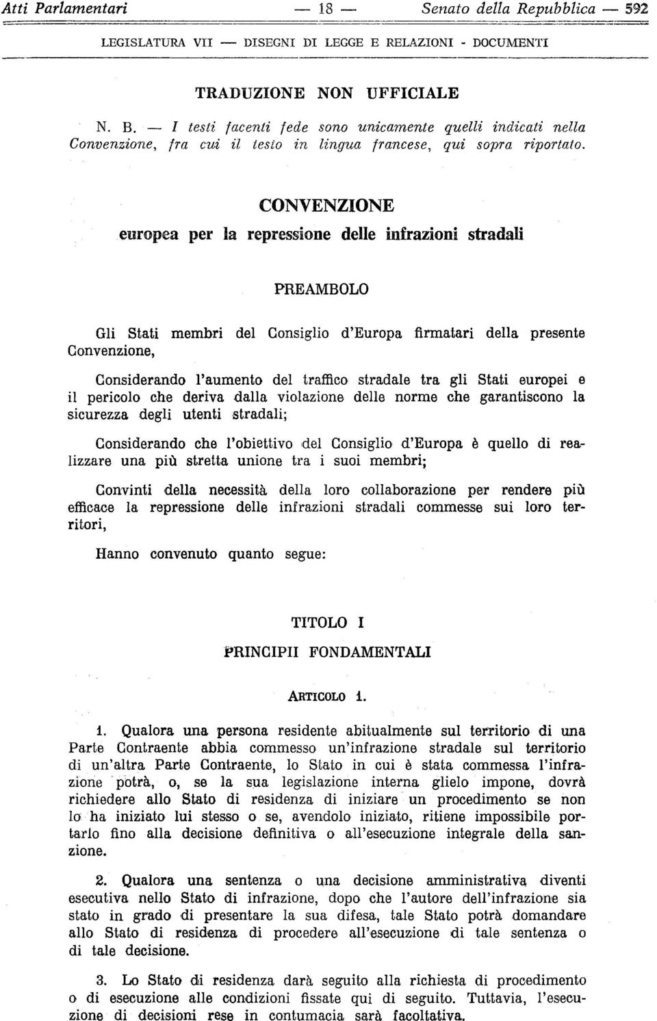 CONVENZIONE europea per la repressione delle infrazioni stradali PREAMBOLO Gli Stati membri del Consiglio d'europa firmatari della presente Convenzione, Considerando l'aumento del traffico stradale