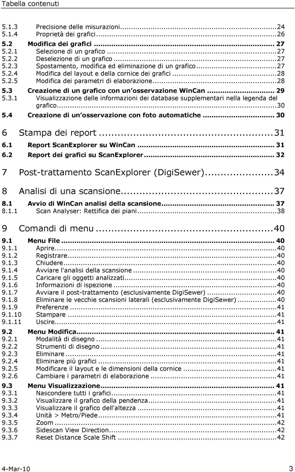 ..30 5.4 Creazine di un sservazine cn ft autmatiche... 30 6 Stampa dei reprt...31 6.1 Reprt ScanExplrer su WinCan... 31 6.2 Reprt dei grafici su ScanExplrer.