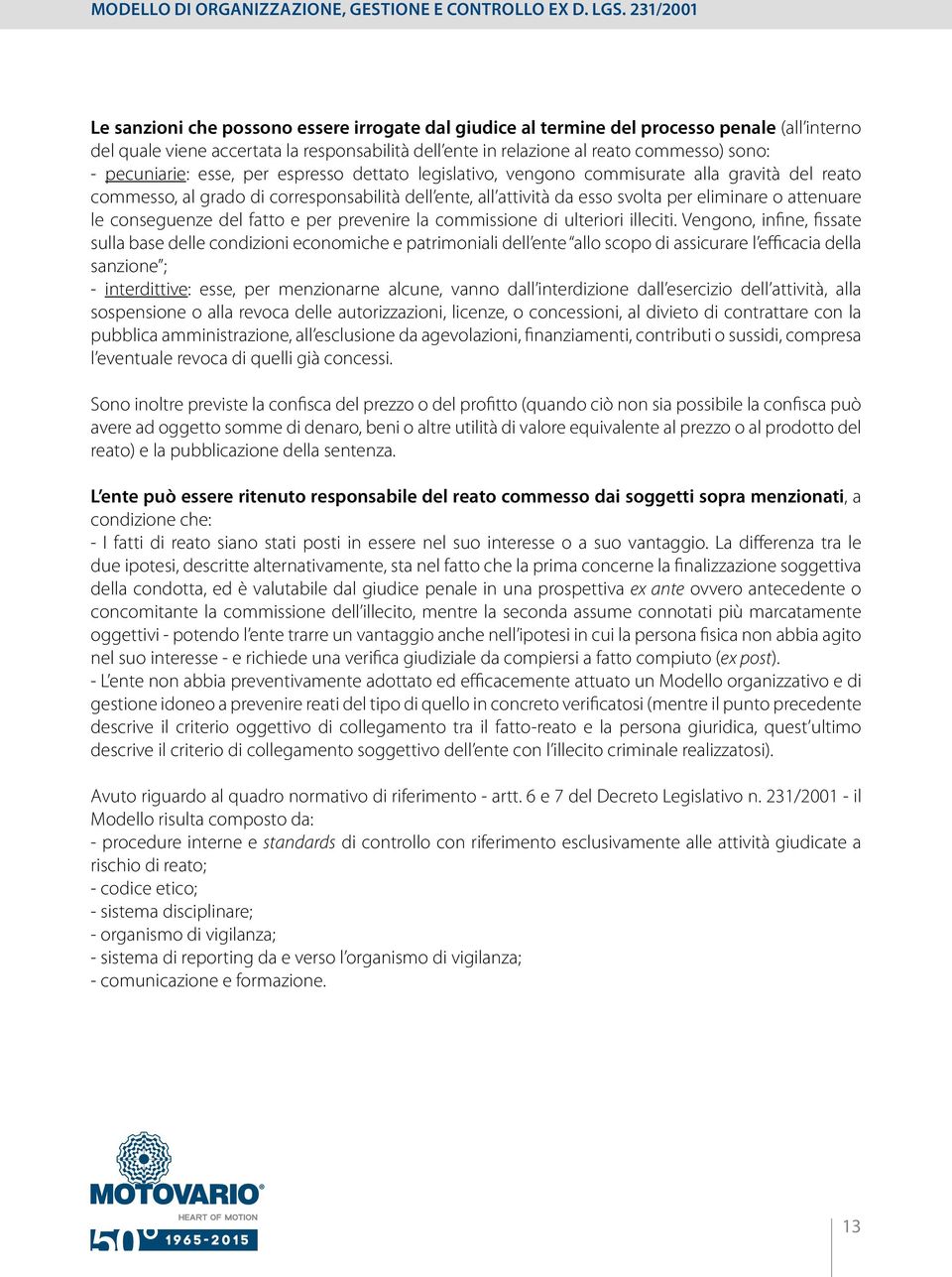 le conseguenze del fatto e per prevenire la commissione di ulteriori illeciti.