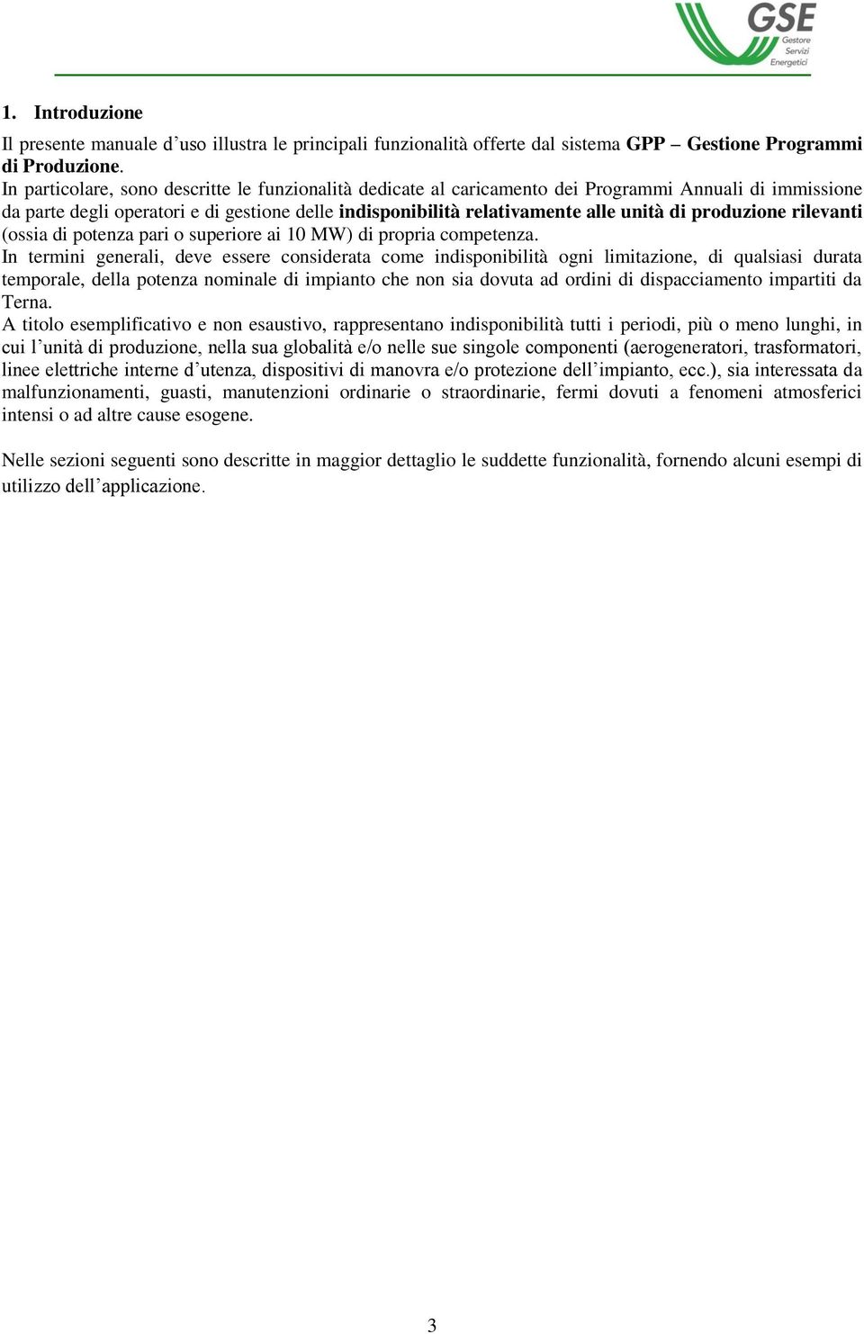 produzione rilevanti (ossia di potenza pari o superiore ai 10 MW) di propria competenza.